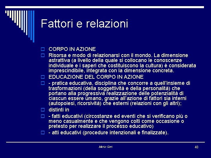 Fattori e relazioni o CORPO IN AZIONE o Risorsa e modo di relazionarsi con