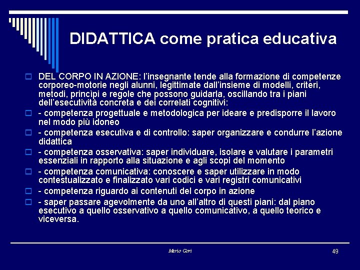 DIDATTICA come pratica educativa o DEL CORPO IN AZIONE: l’insegnante tende alla formazione di