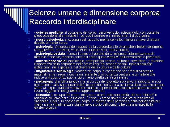 Scienze umane e dimensione corporea Raccordo interdisciplinare o o o o - scienze mediche: