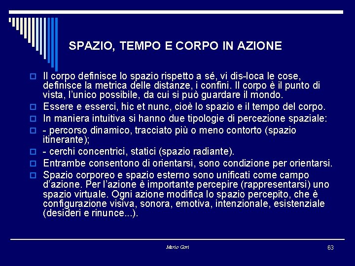 SPAZIO, TEMPO E CORPO IN AZIONE o Il corpo definisce lo spazio rispetto a