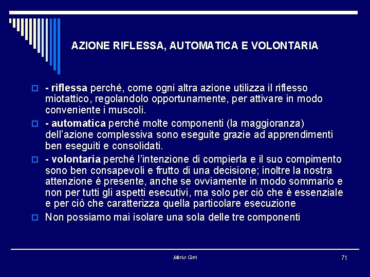 AZIONE RIFLESSA, AUTOMATICA E VOLONTARIA o - riflessa perché, come ogni altra azione utilizza