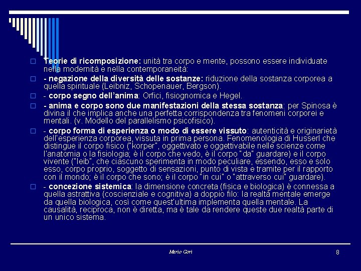 o o o Teorie di ricomposizione: unità tra corpo e mente, possono essere individuate