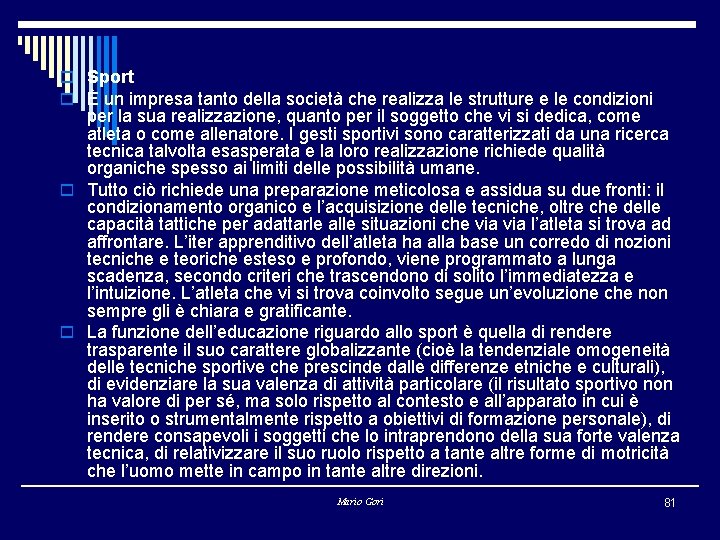 o Sport o È un impresa tanto della società che realizza le strutture e