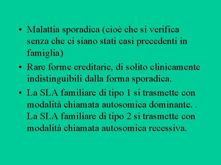 • Malattia sporadica (cioè che si verifica senza che ci siano stati casi • Malattia sporadica (cioè che si verifica senza che ci siano stati casi