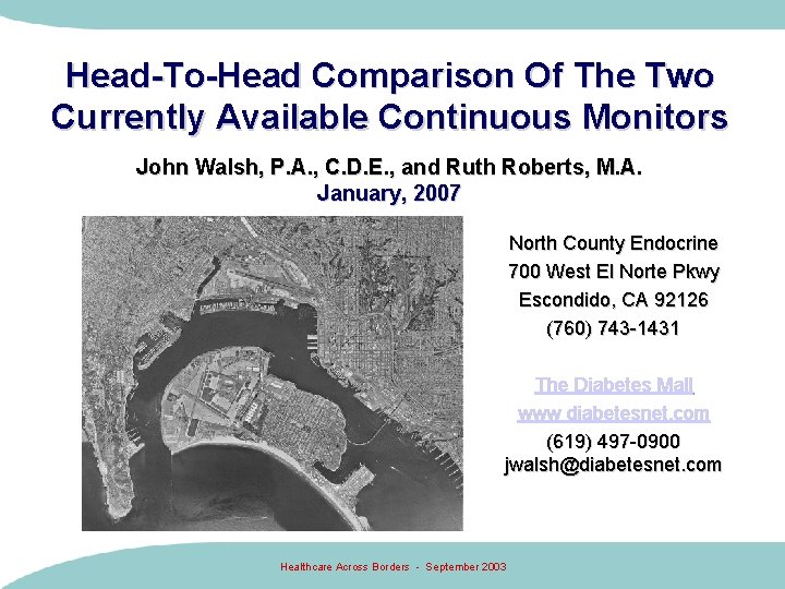 Head-To-Head Comparison Of The Two Currently Available Continuous Monitors John Walsh, P. A. ,