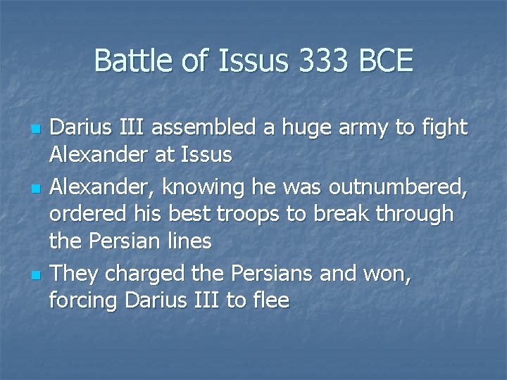 Battle of Issus 333 BCE n n n Darius III assembled a huge army