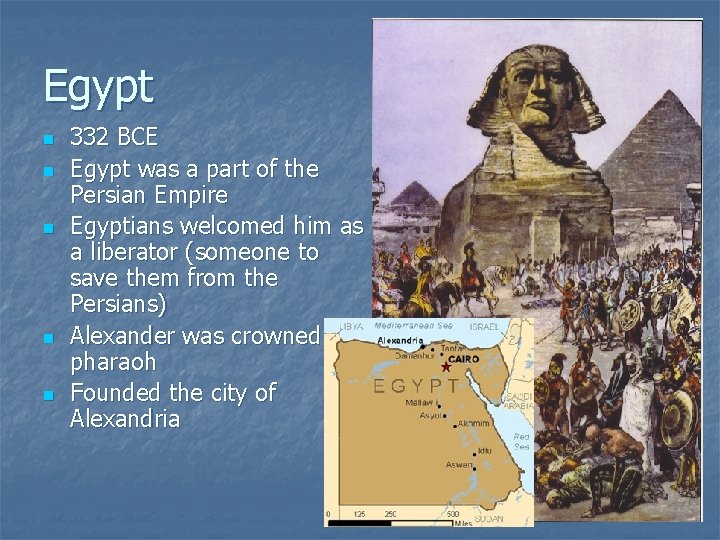Egypt n n n 332 BCE Egypt was a part of the Persian Empire