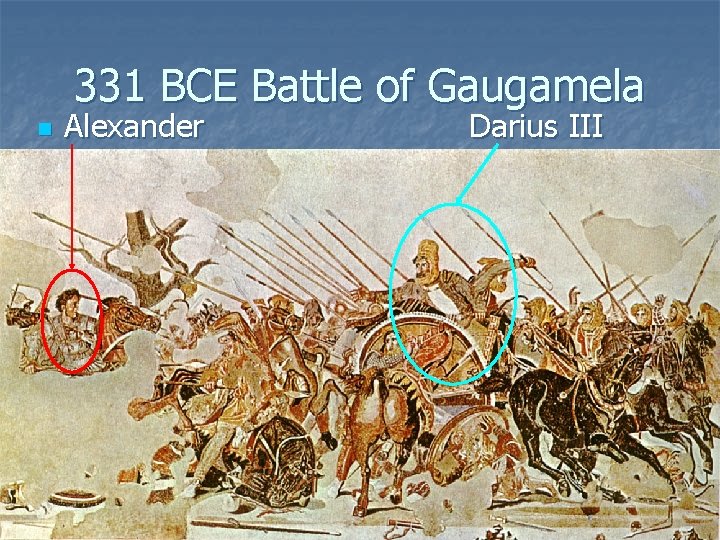 331 BCE Battle of Gaugamela n Alexander Darius III 