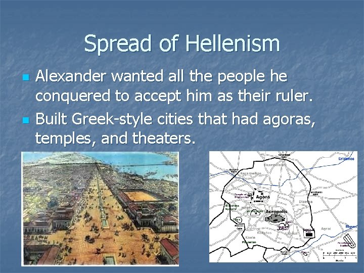 Spread of Hellenism n n Alexander wanted all the people he conquered to accept