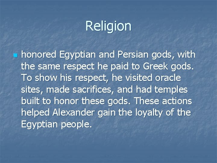 Religion n honored Egyptian and Persian gods, with the same respect he paid to