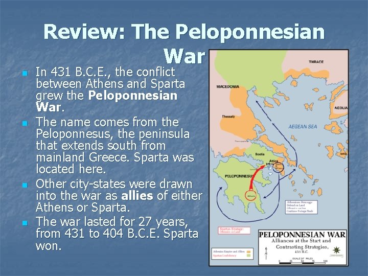 Review: The Peloponnesian War n n In 431 B. C. E. , the conflict