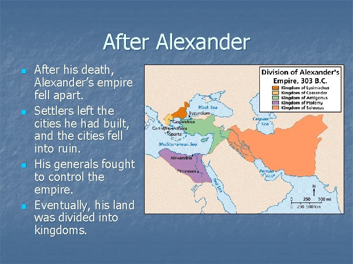 After Alexander n n After his death, Alexander’s empire fell apart. Settlers left the