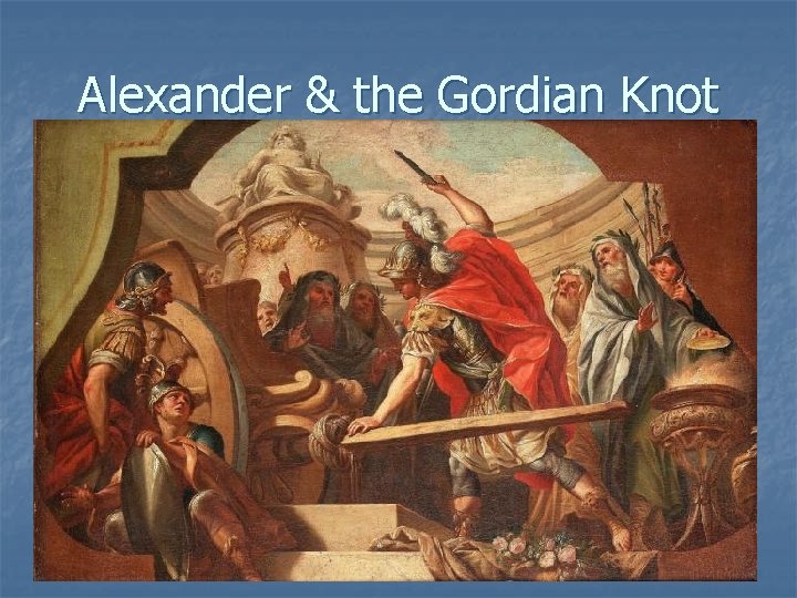 Alexander & the Gordian Knot 