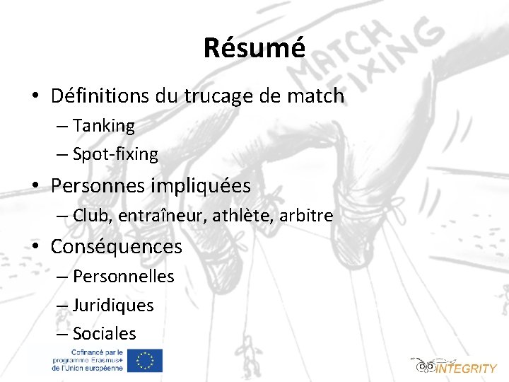 Résumé • Définitions du trucage de match – Tanking – Spot-fixing • Personnes impliquées
