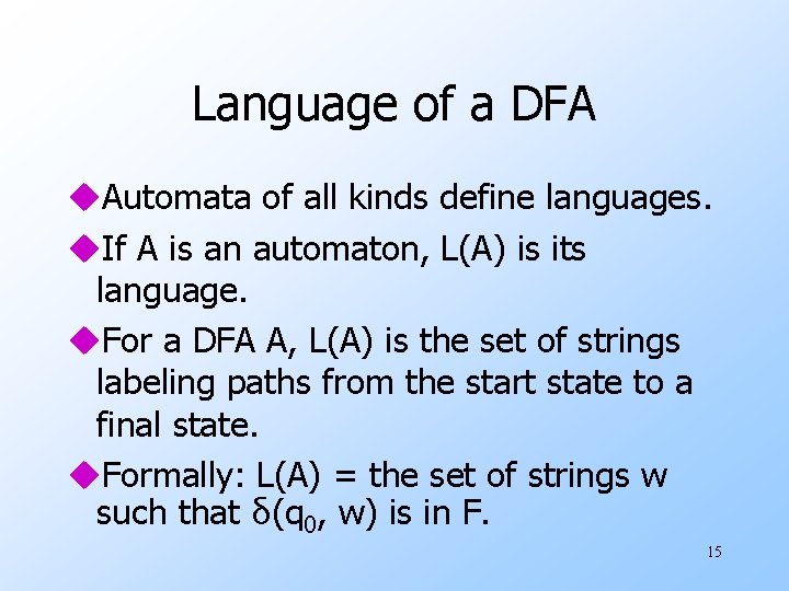 Language of a DFA u. Automata of all kinds define languages. u. If A