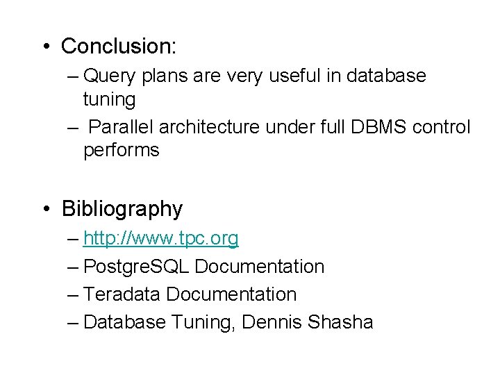  • Conclusion: – Query plans are very useful in database tuning – Parallel