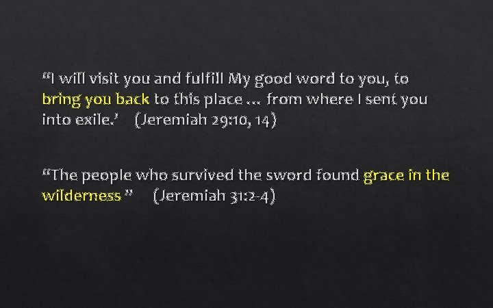 “I will visit you and fulfill My good word to you, to bring you