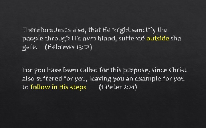 Therefore Jesus also, that He might sanctify the people through His own blood, suffered