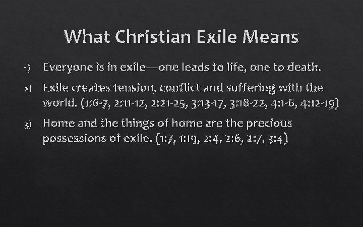 What Christian Exile Means 1) Everyone is in exile—one leads to life, one to