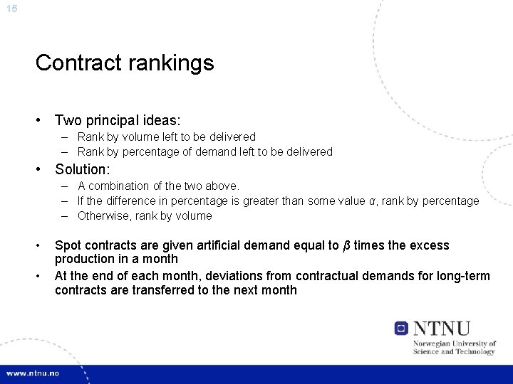 15 Contract rankings • Two principal ideas: – Rank by volume left to be