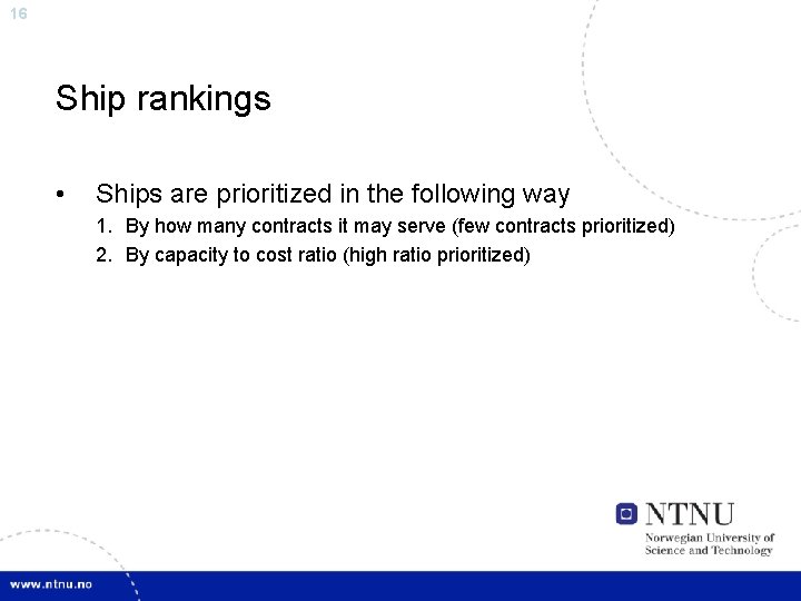 16 Ship rankings • Ships are prioritized in the following way 1. By how