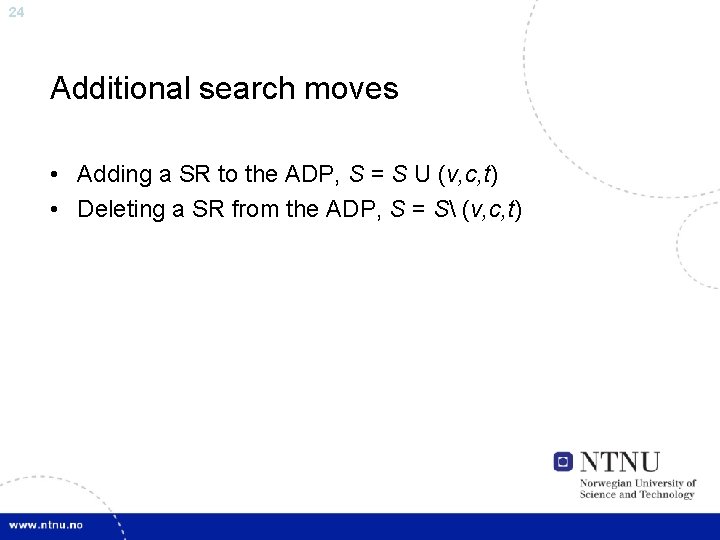 24 Additional search moves • Adding a SR to the ADP, S = S
