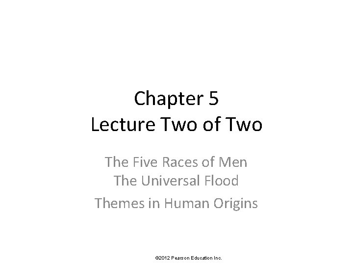 Chapter 5 Lecture Two of Two The Five Races of Men The Universal Flood