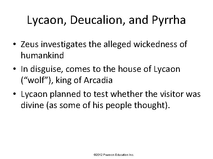 Lycaon, Deucalion, and Pyrrha • Zeus investigates the alleged wickedness of humankind • In