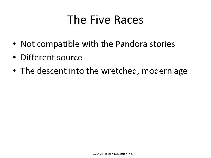 The Five Races • Not compatible with the Pandora stories • Different source •