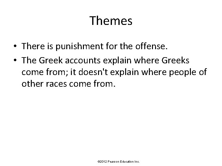 Themes • There is punishment for the offense. • The Greek accounts explain where