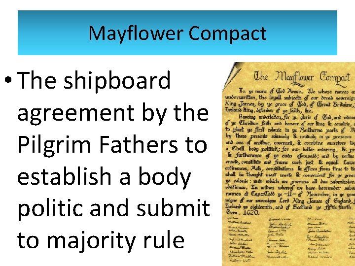 Mayflower Compact • The shipboard agreement by the Pilgrim Fathers to establish a body