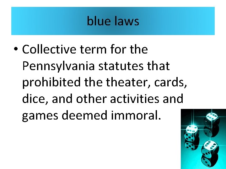 blue laws • Collective term for the Pennsylvania statutes that prohibited theater, cards, dice,