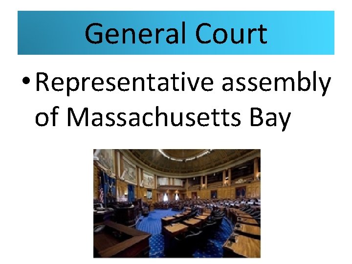 General Court • Representative assembly of Massachusetts Bay 