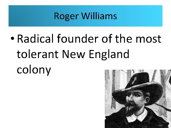 Roger Williams • Radical founder of the most tolerant New England colony 
