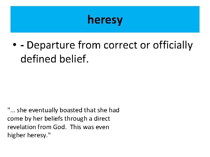 heresy • - Departure from correct or officially defined belief. ". . . she