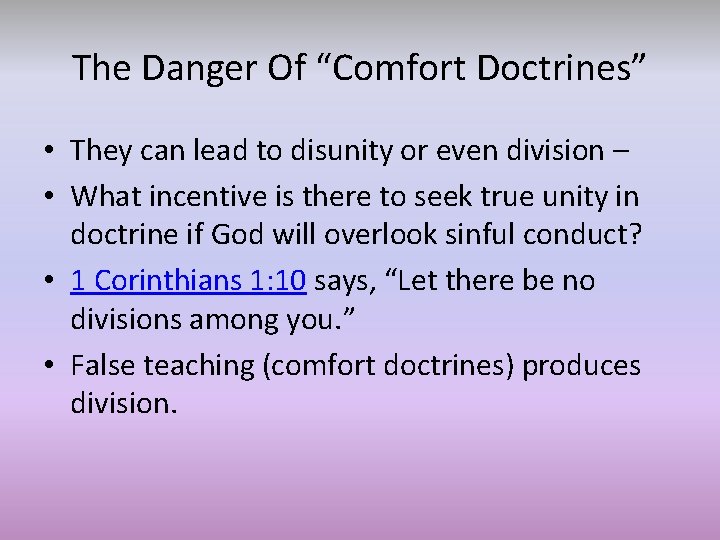 The Danger Of “Comfort Doctrines” • They can lead to disunity or even division