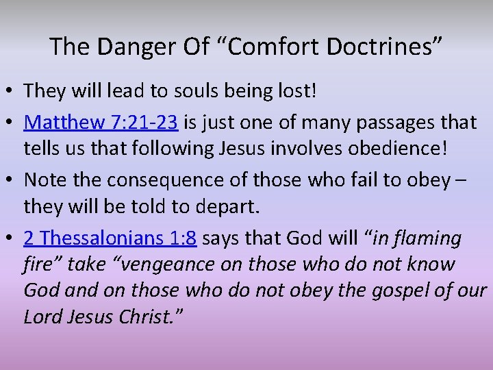 The Danger Of “Comfort Doctrines” • They will lead to souls being lost! •