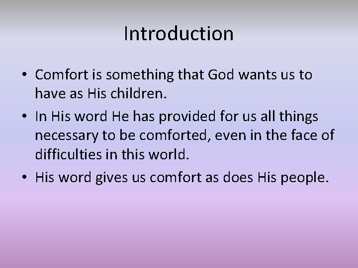 Introduction • Comfort is something that God wants us to have as His children.