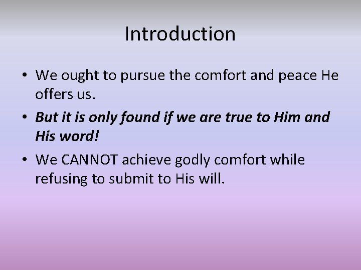 Introduction • We ought to pursue the comfort and peace He offers us. •