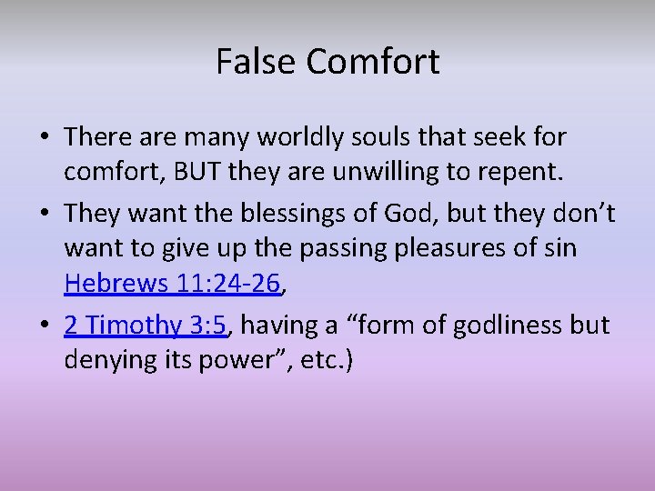 False Comfort • There are many worldly souls that seek for comfort, BUT they