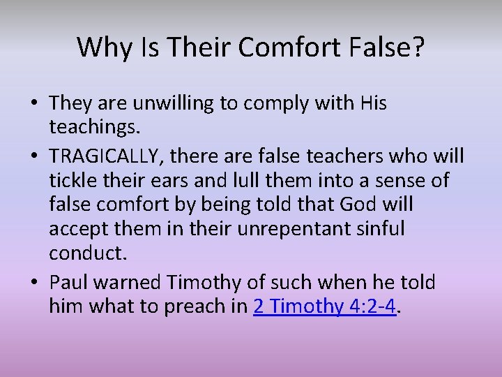 Why Is Their Comfort False? • They are unwilling to comply with His teachings.
