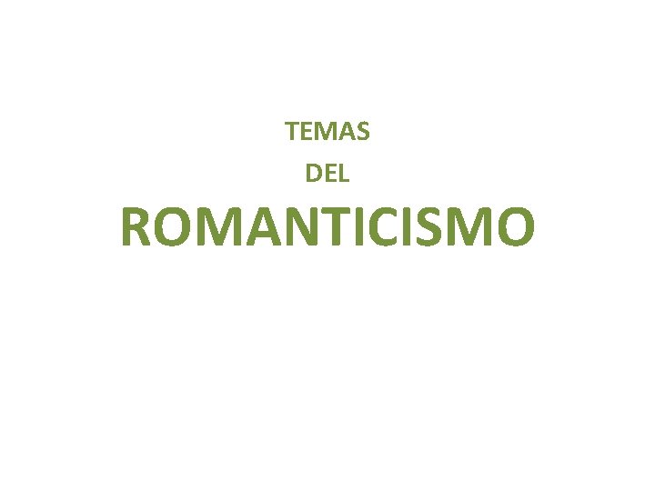 TEMAS DEL ROMANTICISMO 