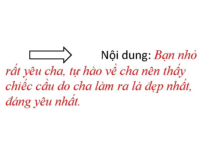 Nội dung: Bạn nhỏ rất yêu cha, tự hào về cha nên thấy chiếc