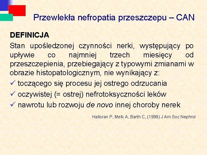 Przewlekła nefropatia przeszczepu – CAN DEFINICJA Stan upośledzonej czynności nerki, występujący po upływie co