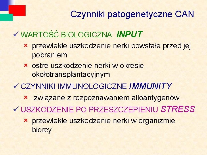 Czynniki patogenetyczne CAN ü WARTOŚĆ BIOLOGICZNA INPUT û przewlekłe uszkodzenie nerki powstałe przed jej