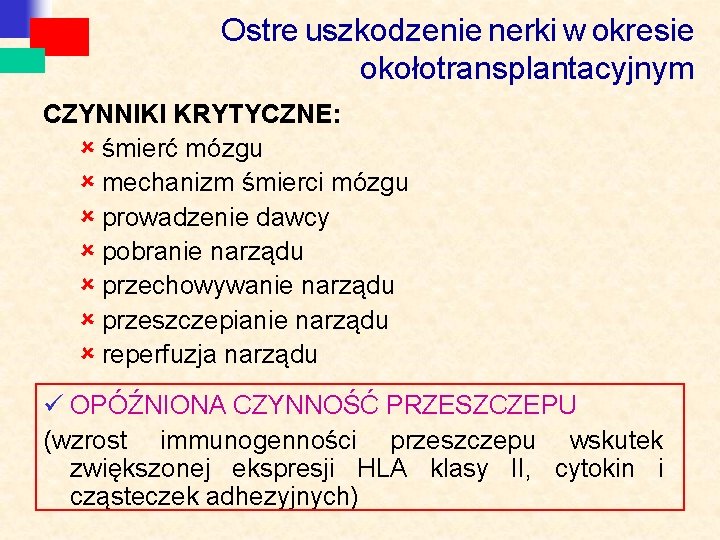 Ostre uszkodzenie nerki w okresie okołotransplantacyjnym CZYNNIKI KRYTYCZNE: û śmierć mózgu û mechanizm śmierci