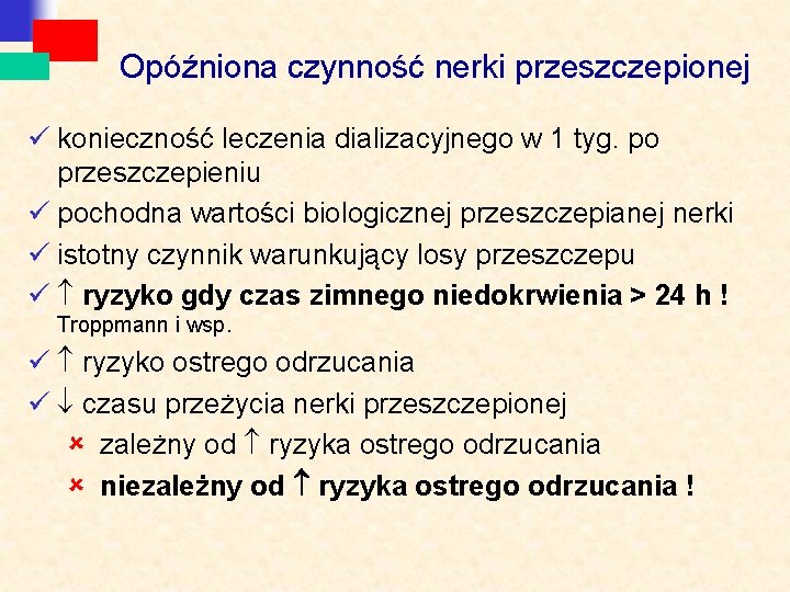 Opóźniona czynność nerki przeszczepionej ü konieczność leczenia dializacyjnego w 1 tyg. po przeszczepieniu ü