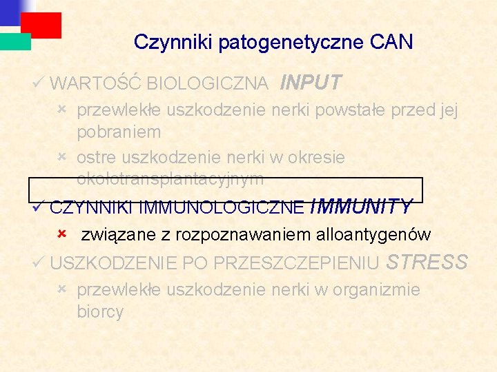 Czynniki patogenetyczne CAN ü WARTOŚĆ BIOLOGICZNA INPUT û przewlekłe uszkodzenie nerki powstałe przed jej