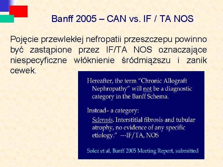 Banff 2005 – CAN vs. IF / TA NOS Pojęcie przewlekłej nefropatii przeszczepu powinno