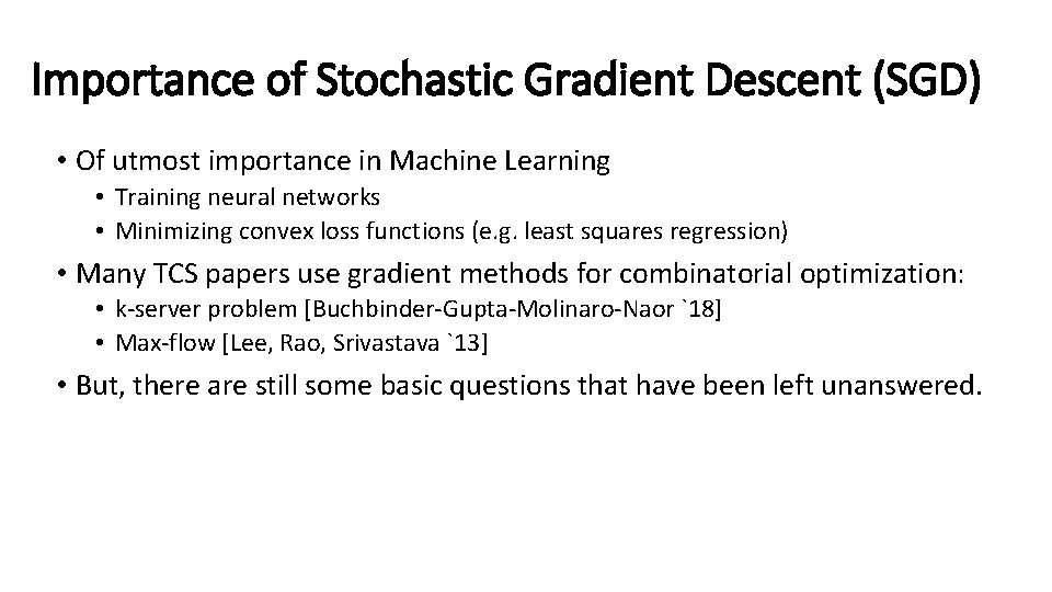 Importance of Stochastic Gradient Descent (SGD) • Of utmost importance in Machine Learning •